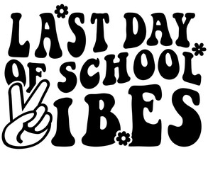 last day of school vibes retro wavy vintage svg png, happy last day of school svg, video game last day, End of School svg png, summer svg 