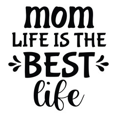 Mom life is the best life Mother's day shirt print template, typography design for mom mommy mama daughter grandma girl women aunt mom life child best mom adorable shirt