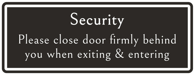 Door safety sign and labels please close door firmly behind you when exiting and entering