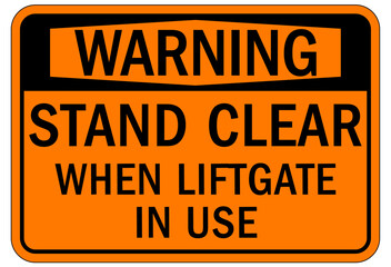 Door safety sign and labels stand clear when lift gate in use