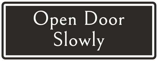 Fototapeta na wymiar Door safety sign and labels open door slowly
