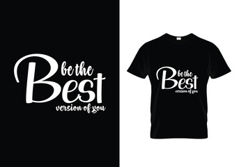 t shirt design concept be the best version of you hight quality t shirts