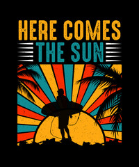 Here Comes the Sun Summer Beach T-shirt Design