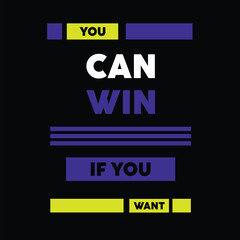 Motivational T-shirt design- You can win if you want.