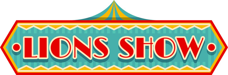 Lions show carnival sign, circus invitation board © Vector Tradition