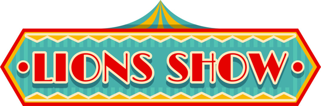 Lions show carnival sign, circus invitation board