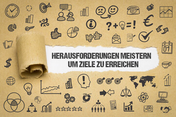 Herausforderungen meistern, um Ziele zu erreichen.	
