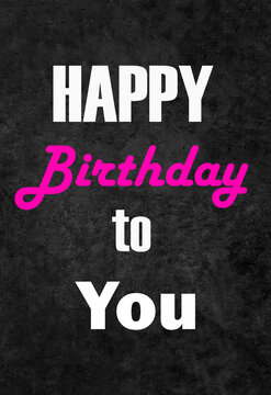 Happy Birthday To You. Typography Banner On Black Texture Background.