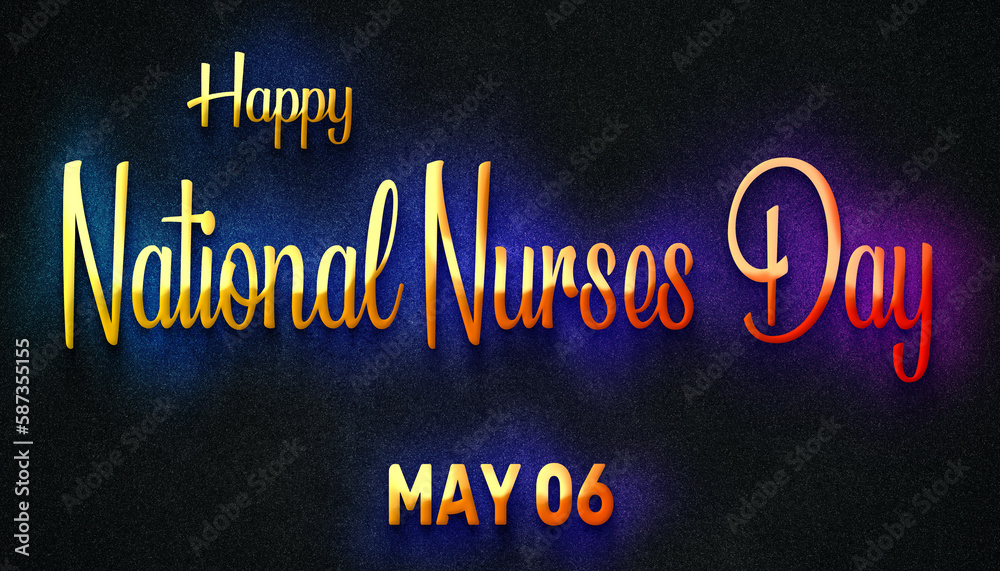 Wall mural Happy National Nurses Day, May 06. Calendar of May Neon Text Effect, design - Wall murals