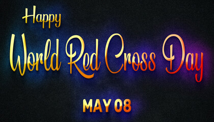 Happy World Red Cross Day, May 08. Calendar of May Neon Text Effect, design