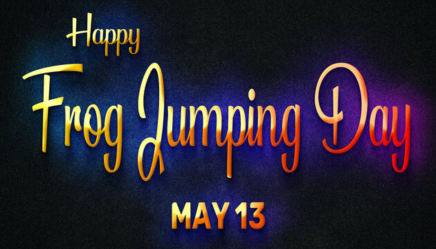 Happy Frog Jumping Day, May 13. Calendar of May Neon Text Effect, design - Powered by Adobe