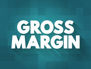 Gross Margin is the difference between revenue and cost of goods sold, divided by revenue, text concept background