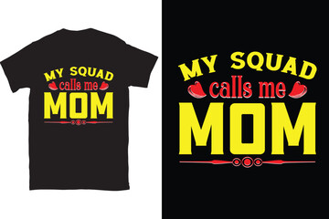 My Squad Calls Me Mom-Mother's Day typography t-shirt design vector template. You can use the design for posters, bags, mugs, labels, 
badges, etc. You can download this design.