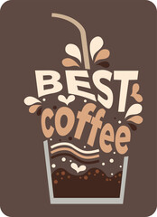 Vector illustration of a glass of coffee with text. Coffee design, coffee tones, design elements on the theme of coffee.