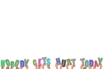 Cropped hands holding colorful words nobody gets hurt today