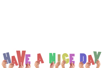 Cropped hands holding colorful words have a nice day 