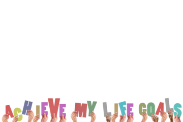 Cropped hands holding colorful words achieve my life goals