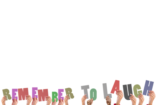 Colorful alphabet spelling remember to laugh held up by people