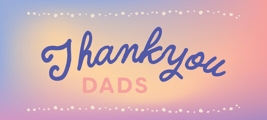 Close up of thank you dads text with pattern