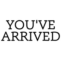 Close up of you have arrived text
