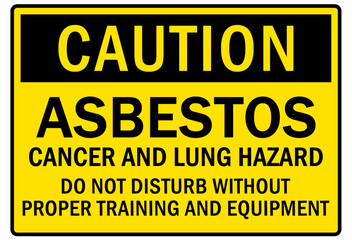 Asbestos chemical hazard sign and labels cancer and lung disease hazard. Do not disturb without proper training and equipment