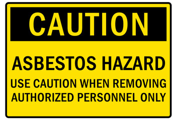 Asbestos chemical hazard sign and labels use caution when removing. Authorized personnel only