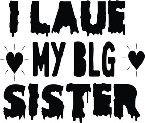 I LAUE MY BLG SISTER