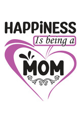 Mom t-shirt design. Happiness-is-being-a-mom