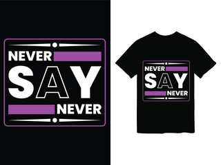 never say never t-shirt design