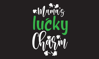 Mama's  Lucky Charm Svg T-Shirt Design