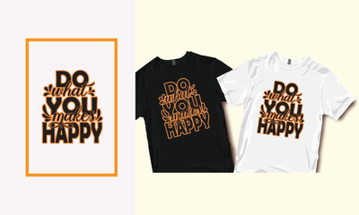 Do what you makes happy, Typography t-shirt design, SVG Design, SVG T-Shirt