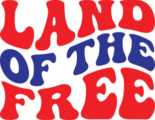 Land Of The Free Svg, 4th Of July Retro SVG, Fourth Of July Wavy  SVG