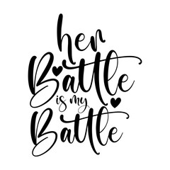 Her Battle is My Battle