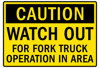 Watch for forklift safety sign and labels watch out for fork truck operation in area