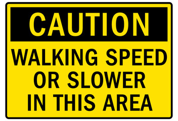 Watch for forklift safety sign and labels walking speed or slower in this area