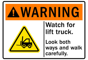 Watch for forklift safety sign and labels look both ways and walk careful