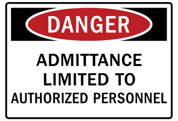No admittance warning sign and labels admittance limited to authorized personnel only