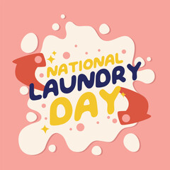 national laundry day. national laundry day vector illustration. flat laundry greeting design template with bubble and cleaning icon.