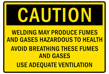 Fumes hazard chemical warning sign welding may produce fums and gases hazardous to health. Avoid breathing these fumes and gases. Use adequate ventilation - obrazy, fototapety, plakaty