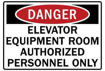 Elevator safety sign and labels elevator equipment room. Authorized personnel only