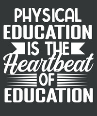 Physical Education Is Heartbeat Of Education Teacher School T-Shirt design vector, Pe Teacher, Physical Education, PE Teacher,