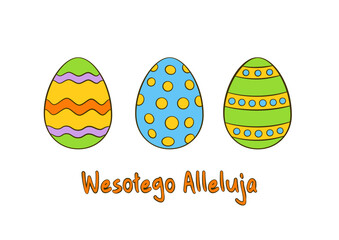 Easter greeting card. Happy Easter vector lettering in Polish (Wesołego Alleluja) with colorful Easter eggs. Cartoon. Vector illustration. Isolated on white background - obrazy, fototapety, plakaty