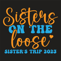 Sisters on the loose design.I'm not a regular sister i'm a dance sister design.Funny sister design.Sister quote.