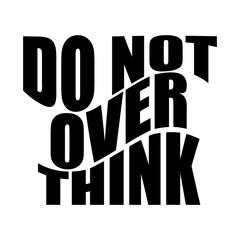 do not over think t shirt design in black text, isolated, Wave text design for t-shirt design