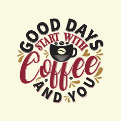 Good morning starts with coffee, typography vector illustration