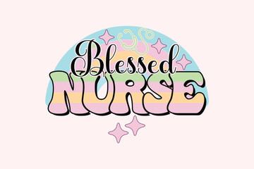 Blessed Nurse retro nurse sublimation t shirt design, Print Ready Editable Trendy Nurse T Shirt Design vector