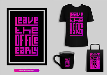 Leave the Office Early Day, Motivational quotes typography t-shirt mug, tote bag, merchandise print design. Vector vintage illustration.