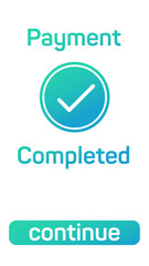 Checkmark illustration, text Payment Completed and word Continue on white background