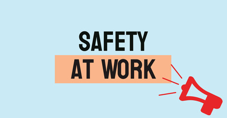 Safety at Work - Ensuring a safe and healthy work environment.
