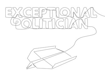 One continuous line of Paper Airplane with Exceptional Politician text. Thin Line Illustration vector concept. Contour Drawing Creative ideas.